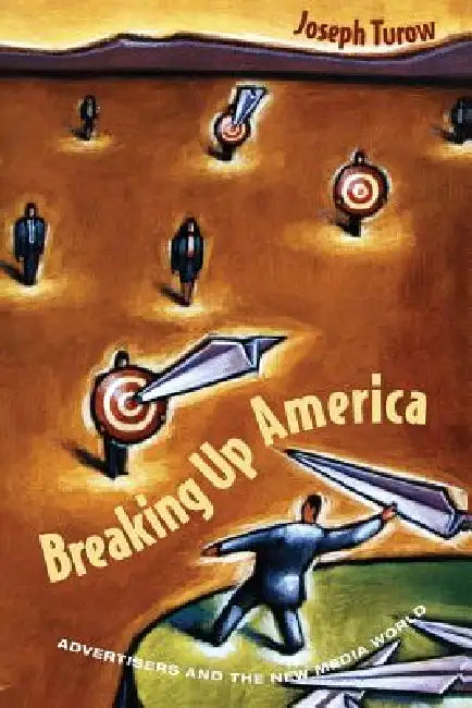 Buy Breaking Up America (English, Joseph Turow) — BookShops.in