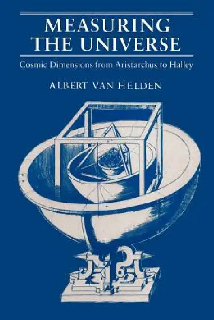 Measuring the Universe (English, Albert Van Helden)