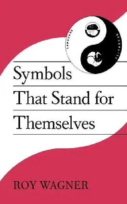 Buy Symbols That Stand for Themselves (English, Roy Wagner) — BookShops.in