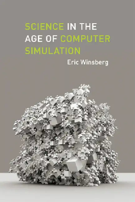 Buy Science in the Age of Computer Simulation | by Eric Winsberg | University of Chicago Press | by Eric Winsberg | University of Chicago Press | by Eric Winsberg | University of Chicago Press | by Eric Winsberg | University of Chicago Press | by Eric Winsberg | University of Chicago Press | by Eric Winsberg | University of Chicago Press | by Eric Winsberg | University of Chicago Press | by Eric Winsberg | University of Chicago Press | by Eric Winsberg | University of Chicago Press | by Eric Winsber — BookShops.in