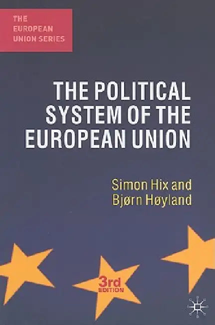 Buy The Political System of the European Union (English, Simon Hix | Bjørn Høyland) — BookShops.in