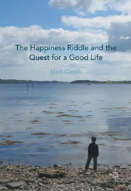Buy The Happiness Riddle and the Quest for a Good Life (English, Mark Cieslik) — BookShops.in