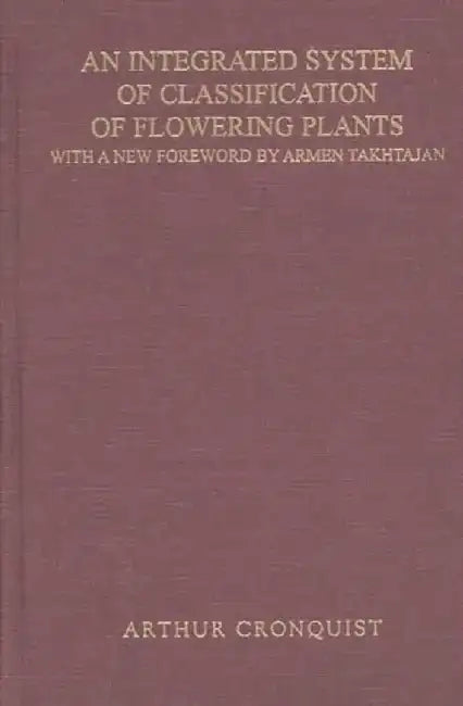 An Integrated System of Classification of Flowering Plants (English, Arthur Cronquist)