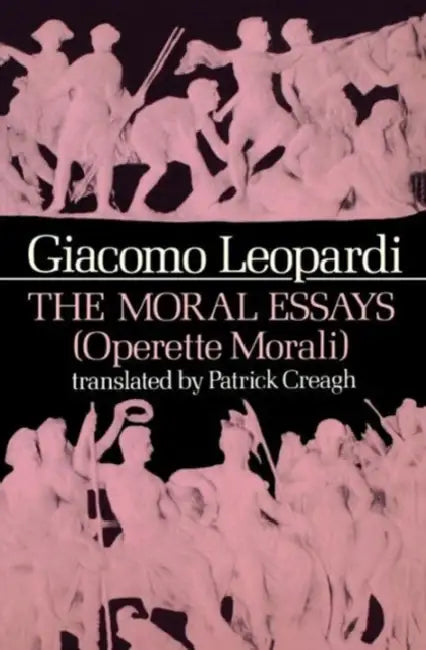 Buy The Moral Essays (Operette Morali) (English, Giacomo Leopardi | Patrick Creagh) — BookShops.in