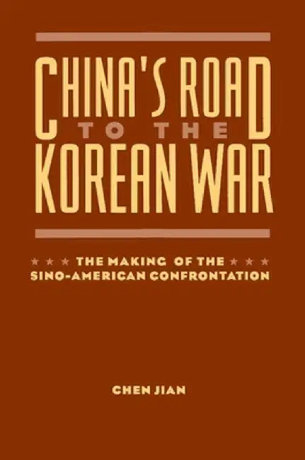 China's Road to the Korean War (English, Jian Chen)