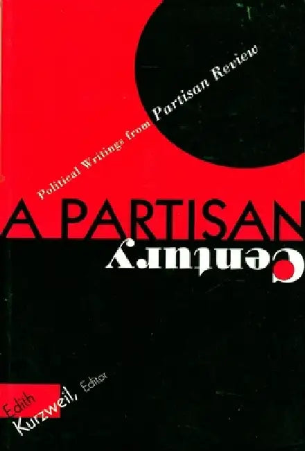 Buy A Partisan Century: Political Writings from Partisan Review | Edith Kurzweil | Columbia University Press | English | Paperback — BookShops.in