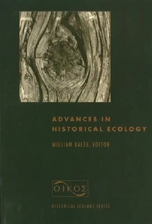 Advances in Historical Ecology by William Balée – Ecology and Anthropology Book view 5