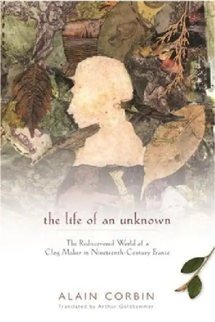 The Life of an Unknown (English, Alain Corbin)