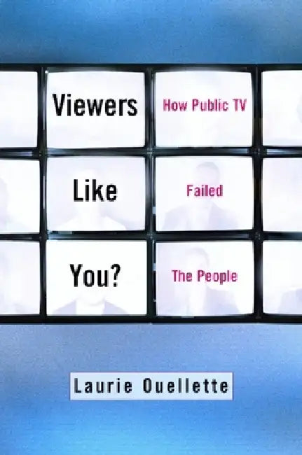 Viewers Like You (English, Laurie Ouellette)
