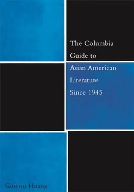 The Columbia Guide to Asian American Literature Since 1945 (English, Guiyou Huang)