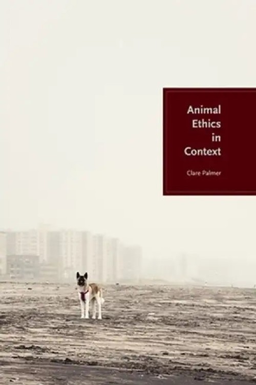 Animal Ethics in Context by Clare Palmer – Columbia University Press view 2