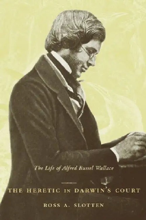The Heretic in Darwin's Court: The Life of Alfred Russel Wallace view 4