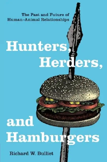 Hunters, Herders, and Hamburgers (English, Richard Bulliet)