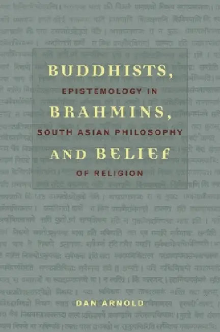 Buy Buddhists, Brahmins, and Belief (English, Dan Arnold) — BookShops.in