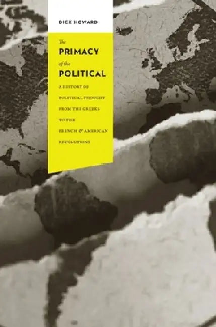 The Primacy of the Political (English, Dick Howard)