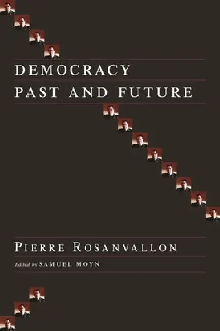 Democracy Past and Future (English, Pierre Rosanvallon | Samuel Moyn)