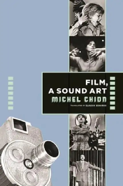Film, a Sound Art (English, Michel Chion | Claudia Gorbman)