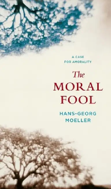 Buy The Moral Fool (English, Hans-Georg Moeller) — BookShops.in