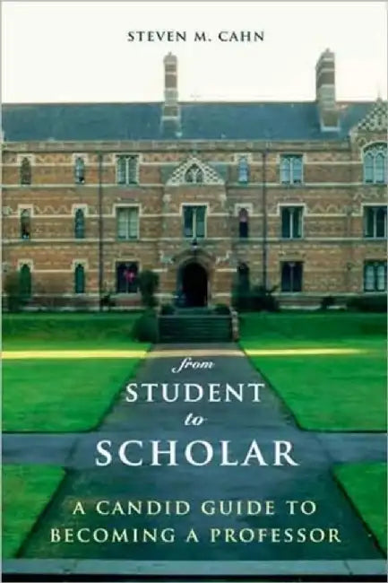From Student to Scholar - A Candid Guide A Candid Guide to Becoming a Professor (English, Steven Cahn)
