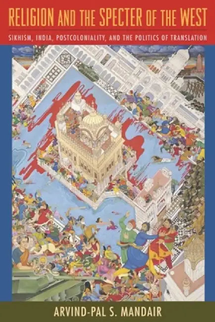 Religion and the Specter of the West (English, Arvind–Pal Mandair)