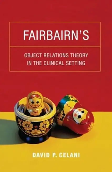 Buy Fairbairn's Object Relations Theory in the Clinical Setting (English, David Celani) — BookShops.in