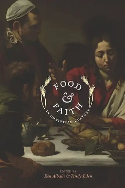 Food and Faith in Christian Culture (English, Ken Albala)