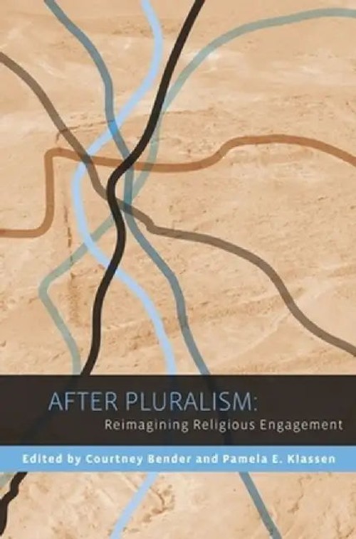 After Pluralism: Reimagining Religious Engagement – Courtney Bender view 2