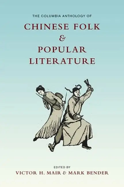 Buy The Columbia Anthology of Chinese Folk and Popular Literature (English, Victor Mair) — BookShops.in