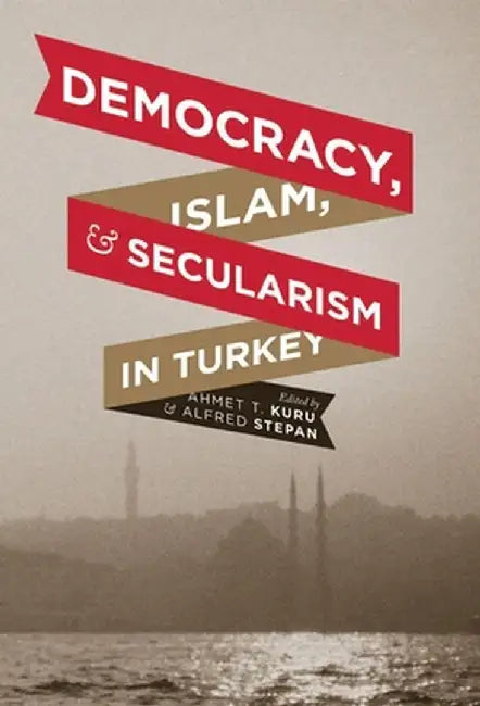 Buy Democracy, Islam, and Secularism in Turkey (English, Ahmet Kuru) — BookShops.in