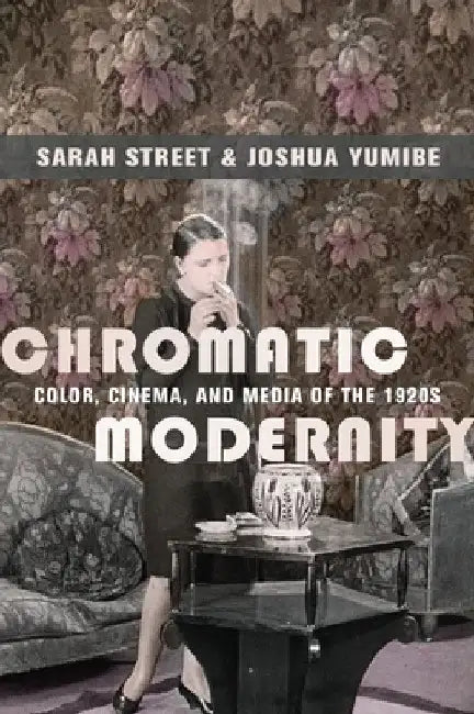 Buy Chromatic Modernity (English, Sarah Street | Joshua Yumibe) — BookShops.in
