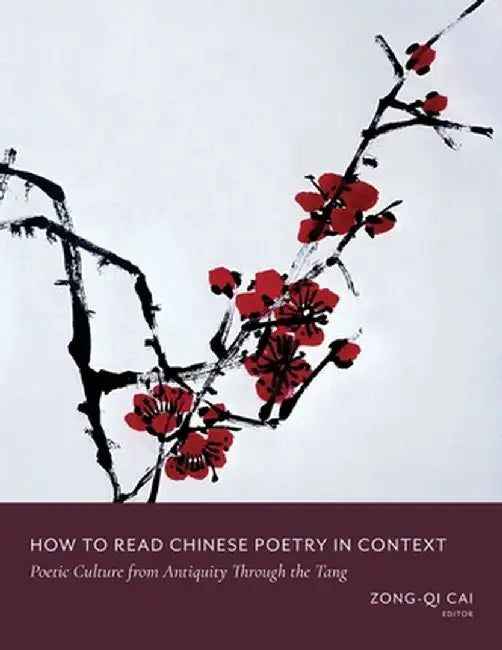 Buy How to Read Chinese Poetry in Context | by Zong–Qi Cai | Columbia University Press | by Zong–Qi Cai | Columbia University Press | by Zong–Qi Cai | Columbia University Press | by Zong–Qi Cai | Columbia University Press | by Zong–Qi Cai | Columbia University Press | by Zong–Qi Cai | Columbia University Press | by Zong–Qi Cai | Columbia University Press | by Zong–Qi Cai | Columbia University Press | by Zong–Qi Cai | Columbia University Press | by Zong–Qi Cai | Columbia University Press | by Zong–Qi — BookShops.in