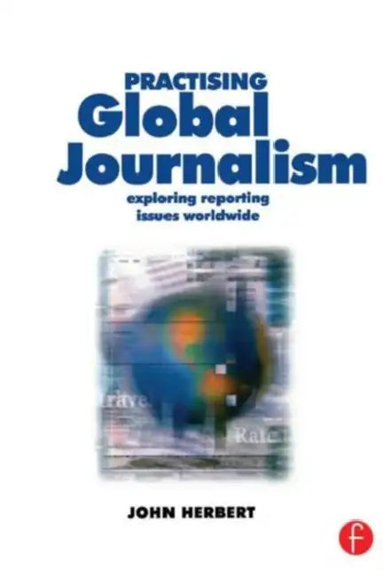 Buy Practising Global Journalism (English, John Herbert) — BookShops.in