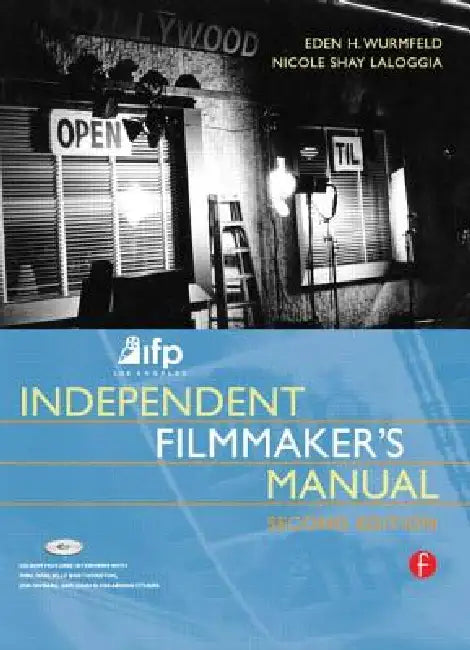 Buy Ifp/Los Angeles Independent Filmmaker's Manual (English, Eden H. Wurmfeld | Nicole Laloggia) — BookShops.in