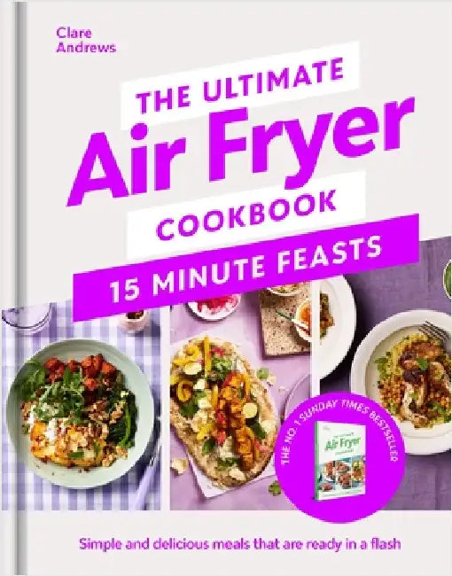 Buy The Ultimate Air Fryer Cookbook 15 Minute Feasts (English, Clare Andrews) — BookShops.in