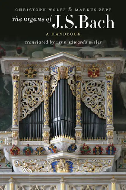 Buy The Organs of J.S. Bach (English, Christoph Wolff | Markus Zepf | Lynn Edwards Butler) — BookShops.in