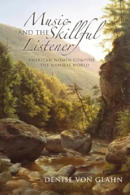 Music and the Skillful Listener (English, Denise Von Glahn)