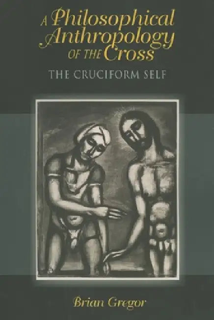 A Philosophical Anthropology of the Cross (English, Brian Gregor)