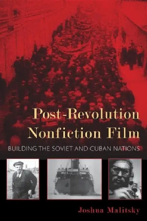 Post-Revolution Nonfiction Film: Building the Soviet and Cuban Nations – Joshua Malitsky view 5