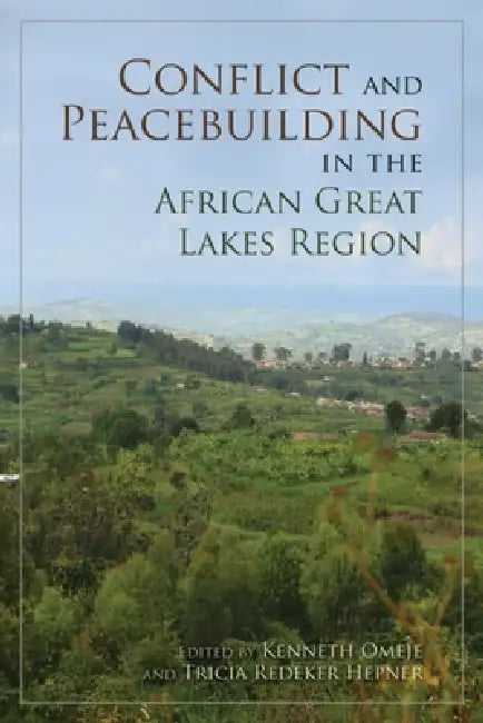 Buy Conflict and Peacebuilding in the African Great Lakes Region (English, Kenneth Omeje | Tricia Redeker Hepner) — BookShops.in