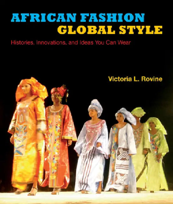 African Fashion, Global Style (English, Victoria L. Rovine)