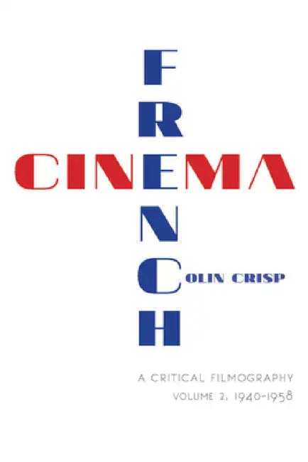 Buy French Cinema a Critical Filmography (English, Colin Crisp | C. G. Crisp) — BookShops.in