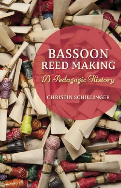 Bassoon Reed Making (English, Christin Schillinger)