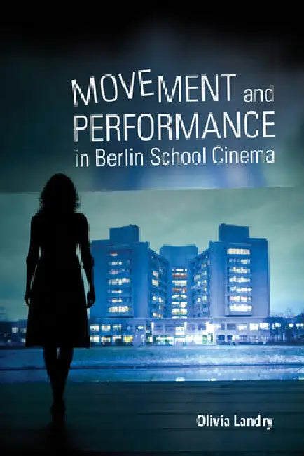 Buy Movement and Performance in Berlin School Cinema (English, Olivia Landry) — BookShops.in