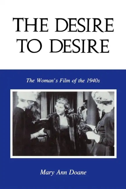 The Desire to Desire (English, Mary Anne Doane)