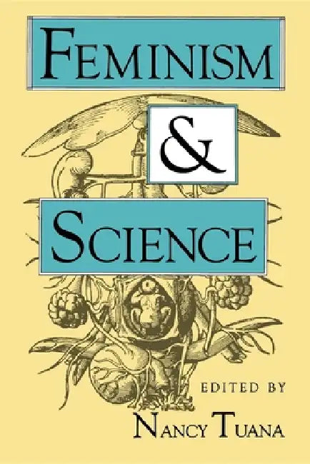 Buy Feminism and Science by Nancy Tuana | Race Gender and Science | Indiana Univ Pr | English | Paperback | First Edition 1989 — BookShops.in