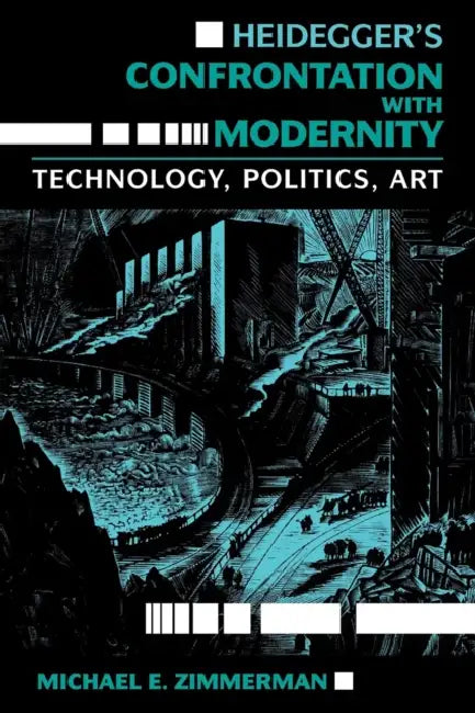 Heidegger S Confrontation with Modernity (English, Michael E. Zimmerman | Mark E. Zimmerman)