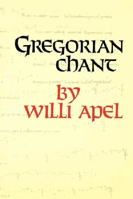 Gregorian Chant (English, Willi Apel)