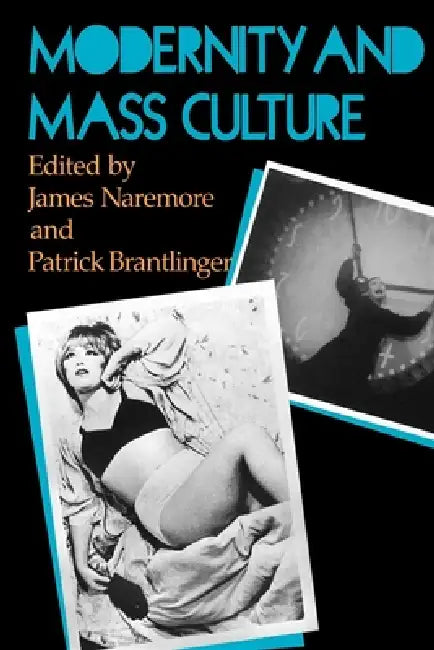 Buy Modernity and Mass Culture (English, James Naremore | Patrick M. Brantlinger) — BookShops.in