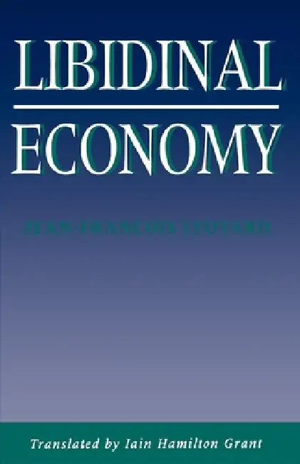 Libidinal Economy (English, Jean-Francois Lyotard)