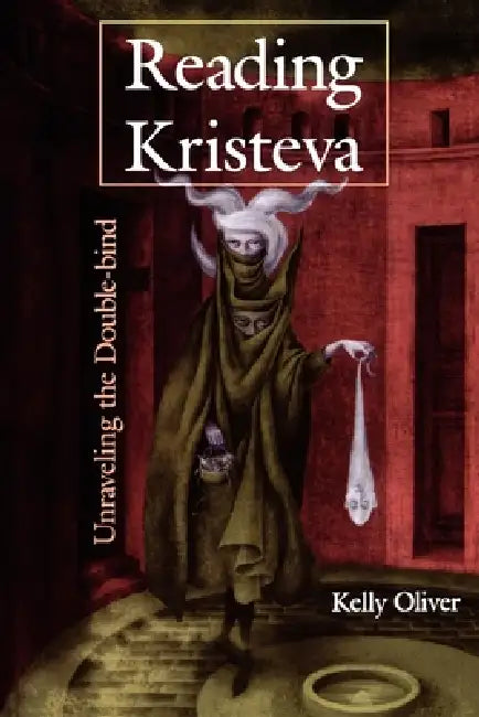 Reading Kristeva (English, Kelly Oliver)